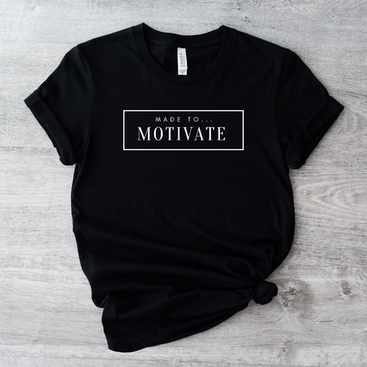 MADE TO MOTIVATE T-shirt