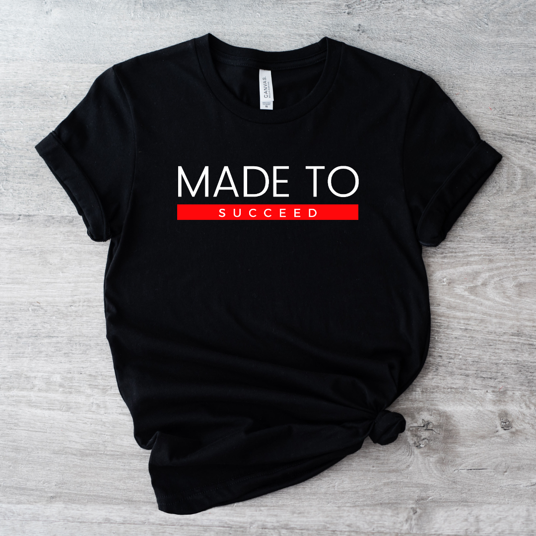 MADE TO SUCCEED T-shirt